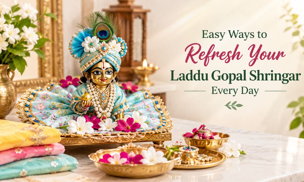 Easy Ways to Refresh Your Laddu Gopal Shringar Every Day